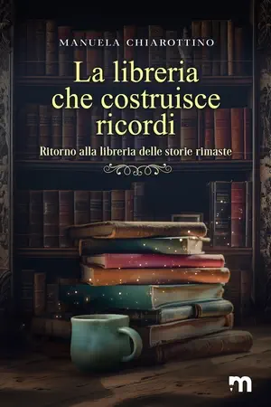 Manuela Chiarottino - La Libreria che Costruisce Ricordi - Cover Manuela Chiarottino - La Libreria che Costruisce Ricordi - Cover